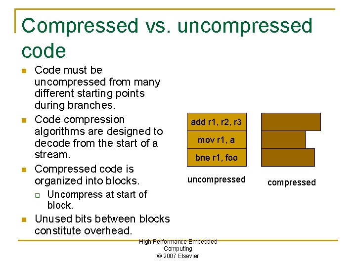 Compressed vs. uncompressed code n n n Code must be uncompressed from many different
