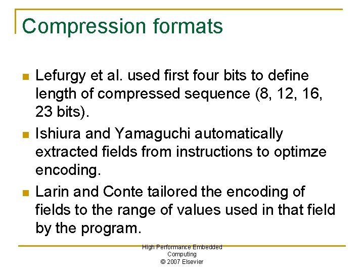 Compression formats n n n Lefurgy et al. used first four bits to define