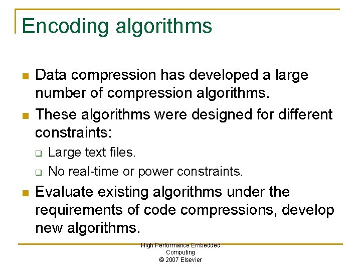 Encoding algorithms n n Data compression has developed a large number of compression algorithms.