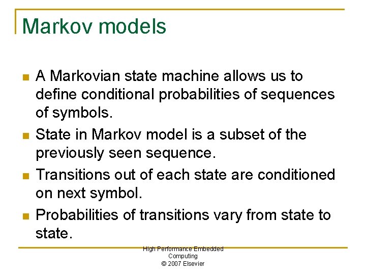 Markov models n n A Markovian state machine allows us to define conditional probabilities