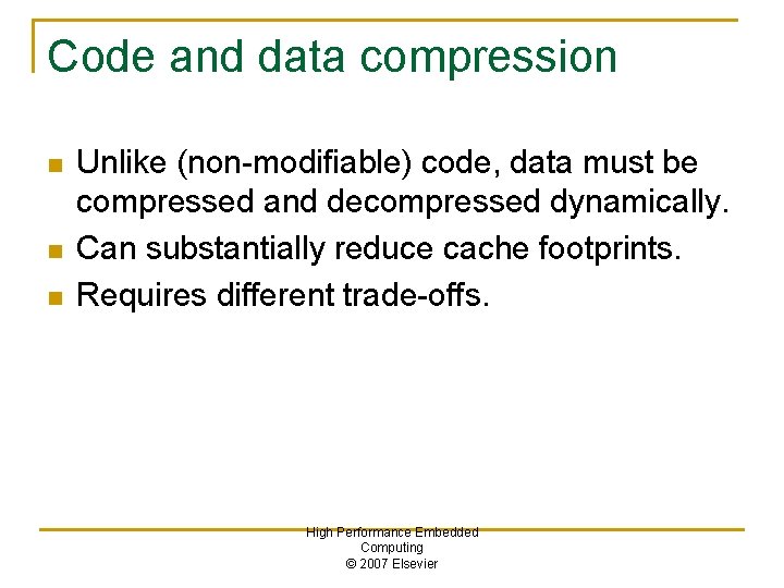 Code and data compression n Unlike (non-modifiable) code, data must be compressed and decompressed