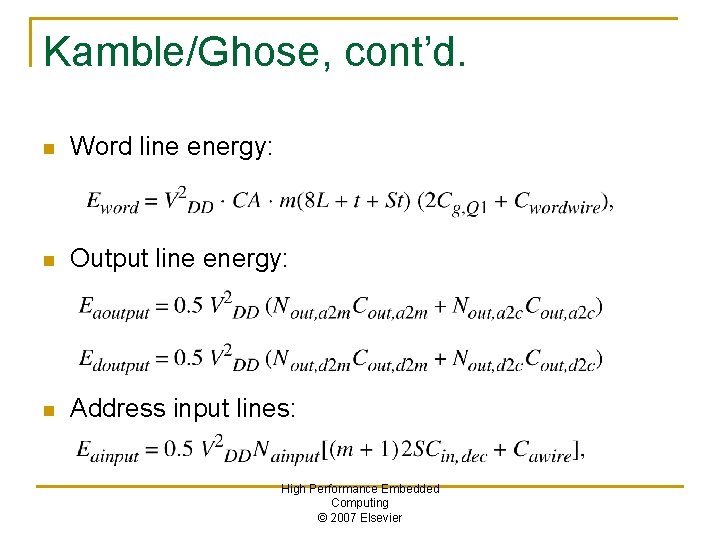 Kamble/Ghose, cont’d. n Word line energy: n Output line energy: n Address input lines: