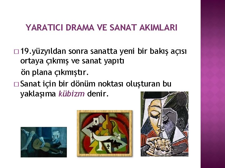 YARATICI DRAMA VE SANAT AKIMLARI � 19. yüzyıldan sonra sanatta yeni bir bakış açısı