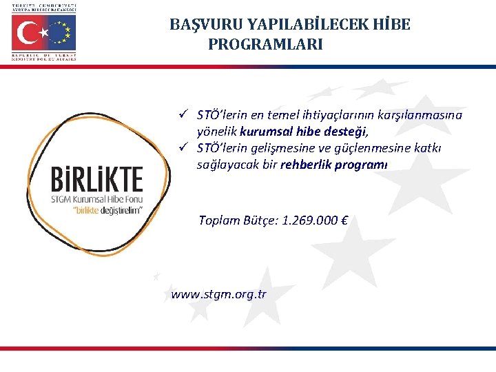 BAŞVURU YAPILABİLECEK HİBE PROGRAMLARI ü STÖ’lerin en temel ihtiyaçlarının karşılanmasına yönelik kurumsal hibe desteği,