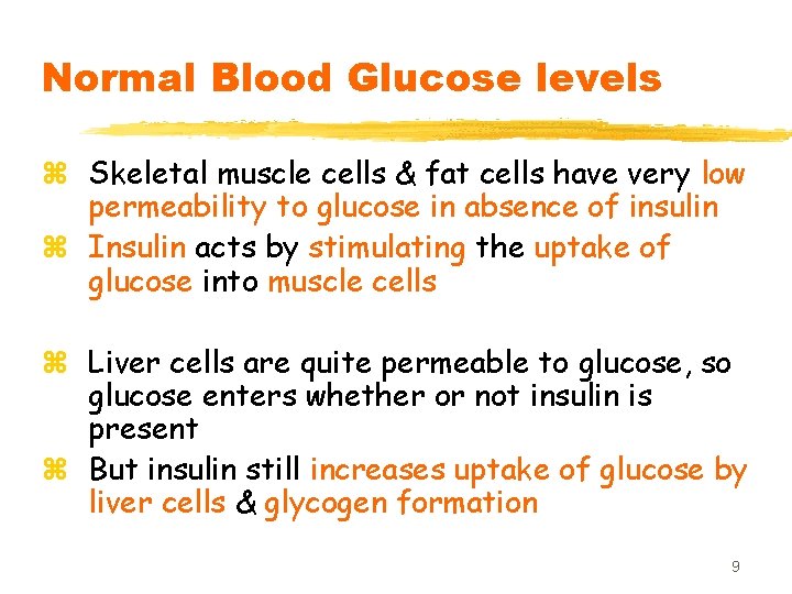 Normal Blood Glucose levels z Skeletal muscle cells & fat cells have very low