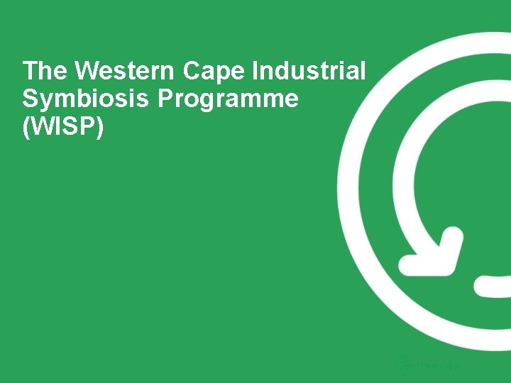 The Western Cape Industrial Symbiosis Programme (WISP) 