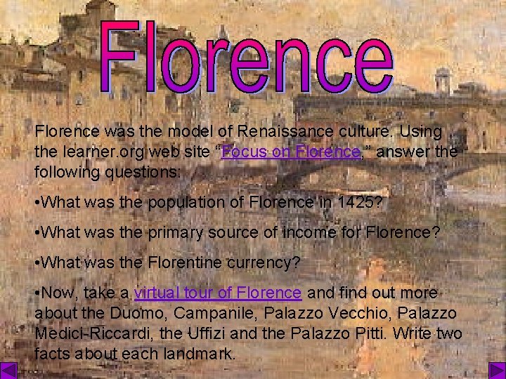 Florence was the model of Renaissance culture. Using the learner. org web site “Focus