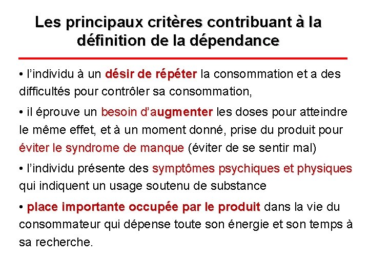 Les principaux critères contribuant à la définition de la dépendance • l’individu à un