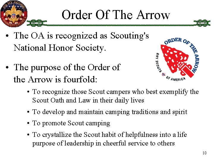 Order Of The Arrow • The OA is recognized as Scouting's National Honor Society.