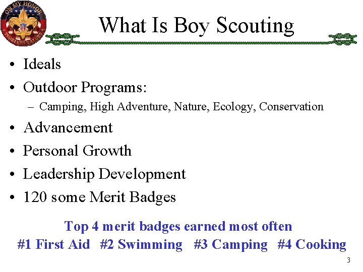 What Is Boy Scouting • Ideals • Outdoor Programs: – Camping, High Adventure, Nature,