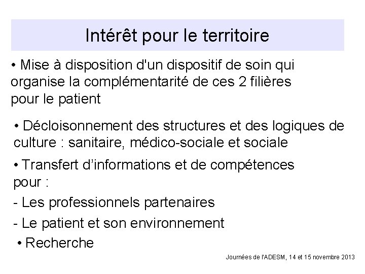 Intérêt pour le territoire • Mise à disposition d'un dispositif de soin qui organise