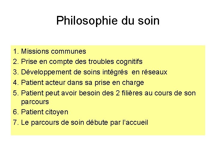 Philosophie du soin 1. Missions communes 2. Prise en compte des troubles cognitifs 3.