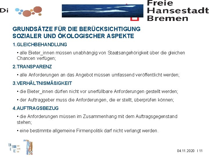 GRUNDSÄTZE FÜR DIE BERÜCKSICHTIGUNG SOZIALER UND ÖKOLOGISCHER ASPEKTE 1. GLEICHBEHANDLUNG • alle Bieter_innen müssen