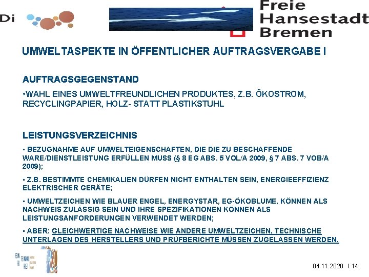 UMWELTASPEKTE IN ÖFFENTLICHER AUFTRAGSVERGABE I AUFTRAGSGEGENSTAND • WAHL EINES UMWELTFREUNDLICHEN PRODUKTES, Z. B. ÖKOSTROM,