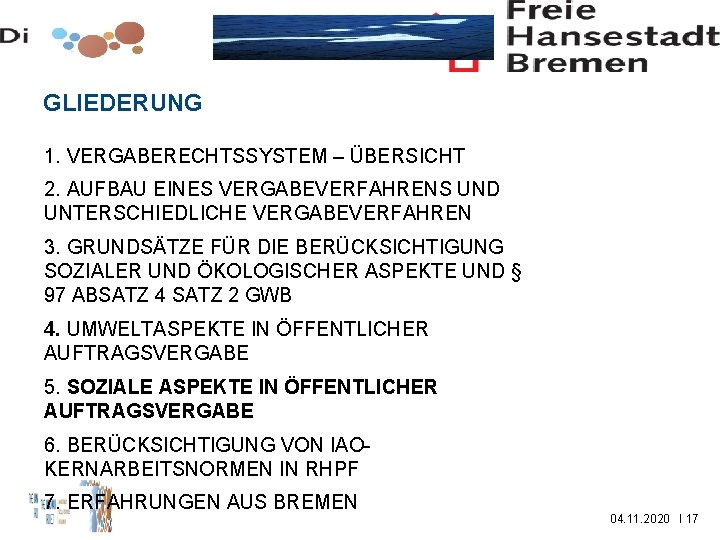 GLIEDERUNG 1. VERGABERECHTSSYSTEM – ÜBERSICHT 2. AUFBAU EINES VERGABEVERFAHRENS UND UNTERSCHIEDLICHE VERGABEVERFAHREN 3. GRUNDSÄTZE