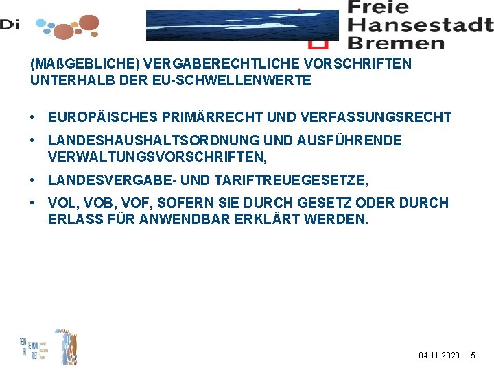 (MAßGEBLICHE) VERGABERECHTLICHE VORSCHRIFTEN UNTERHALB DER EU-SCHWELLENWERTE • EUROPÄISCHES PRIMÄRRECHT UND VERFASSUNGSRECHT • LANDESHAUSHALTSORDNUNG UND