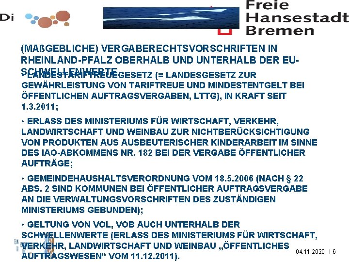 (MAßGEBLICHE) VERGABERECHTSVORSCHRIFTEN IN RHEINLAND-PFALZ OBERHALB UND UNTERHALB DER EUSCHWELLENWERTE • LANDESTARIFTREUEGESETZ (= LANDESGESETZ ZUR