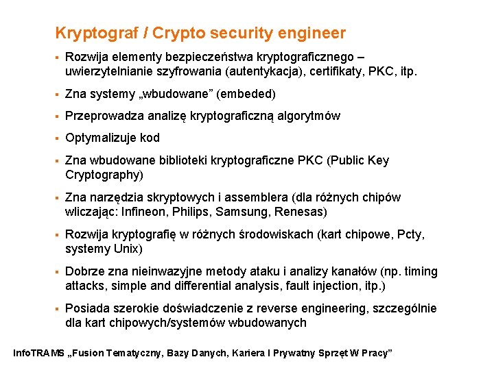 Kryptograf / Crypto security engineer § Rozwija elementy bezpieczeństwa kryptograficznego – uwierzytelnianie szyfrowania (autentykacja),