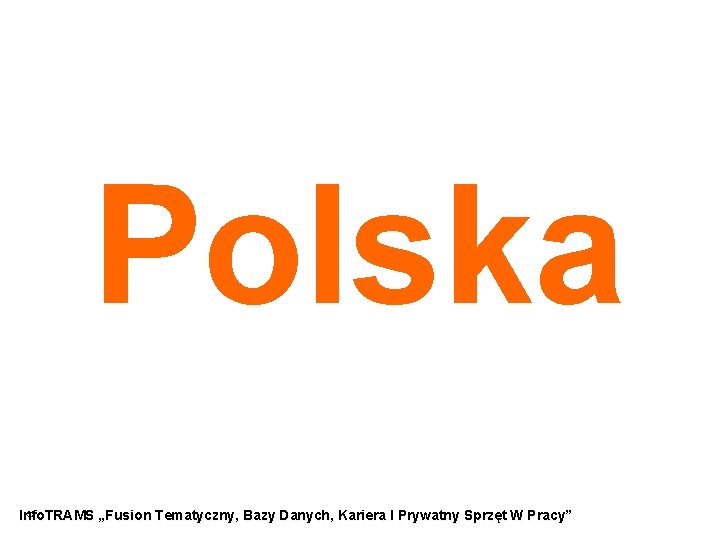 Polska 32 Info. TRAMS „Fusion Tematyczny, Bazy Danych, Kariera I Prywatny Sprzęt W Pracy”