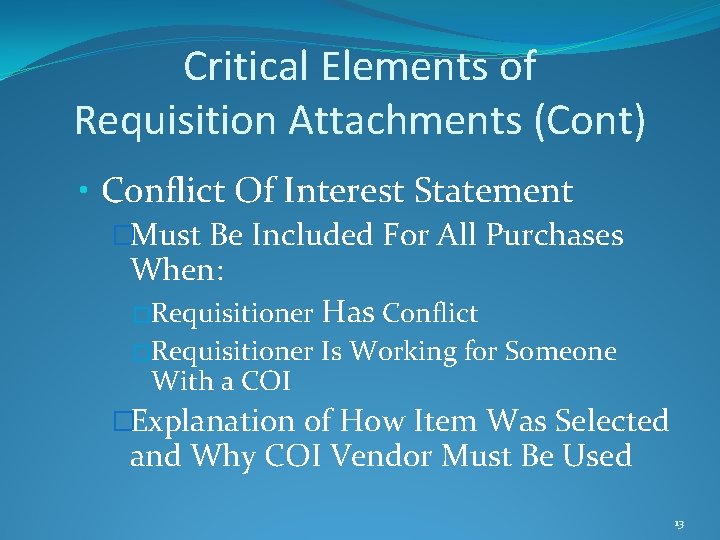 Critical Elements of Requisition Attachments (Cont) • Conflict Of Interest Statement �Must Be Included