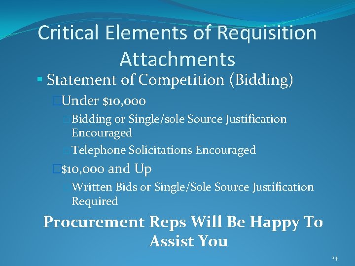 Critical Elements of Requisition Attachments § Statement of Competition (Bidding) �Under $10, 000 �