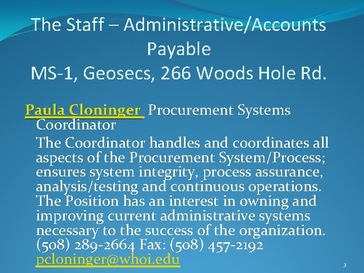 The Staff – Administrative/Accounts Payable MS-1, Geosecs, 266 Woods Hole Rd. Paula Cloninger Procurement