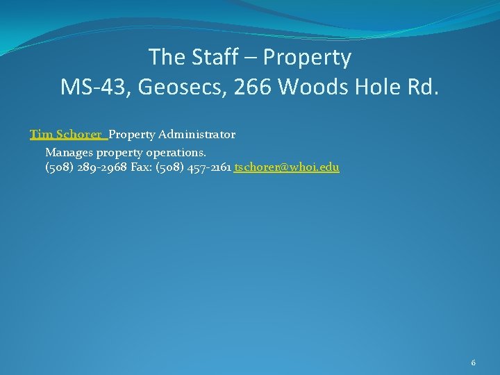 The Staff – Property MS-43, Geosecs, 266 Woods Hole Rd. Tim Schorer Property Administrator