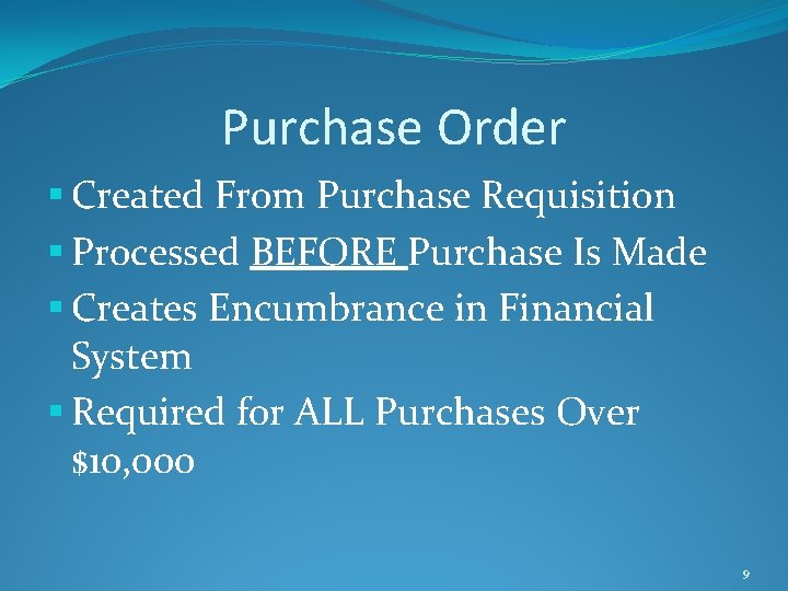 Purchase Order § Created From Purchase Requisition § Processed BEFORE Purchase Is Made §