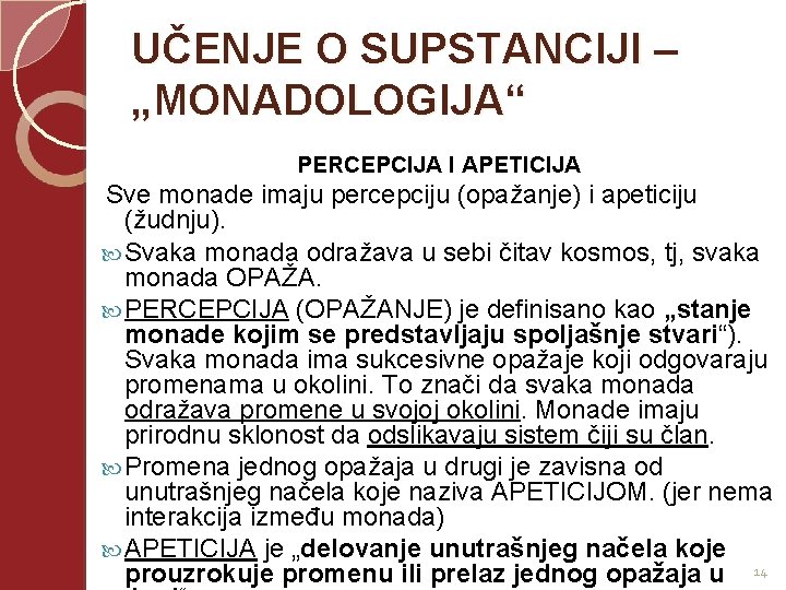  UČENJE O SUPSTANCIJI – „MONADOLOGIJA“ PERCEPCIJA I APETICIJA Sve monade imaju percepciju (opažanje)