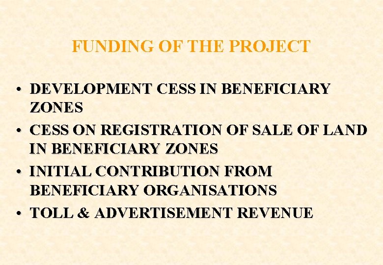 FUNDING OF THE PROJECT • DEVELOPMENT CESS IN BENEFICIARY ZONES • CESS ON REGISTRATION
