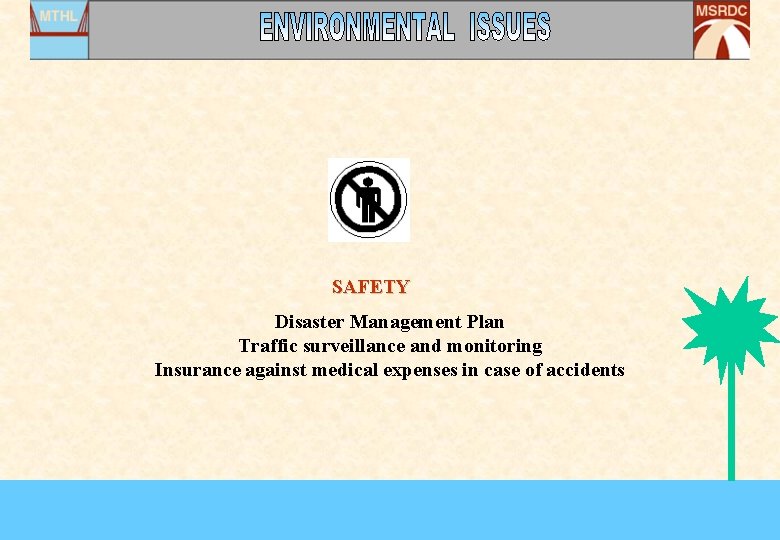 SAFETY Disaster Management Plan Traffic surveillance and monitoring Insurance against medical expenses in case