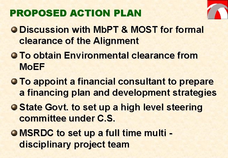 PROPOSED ACTION PLAN Discussion with Mb. PT & MOST formal clearance of the Alignment