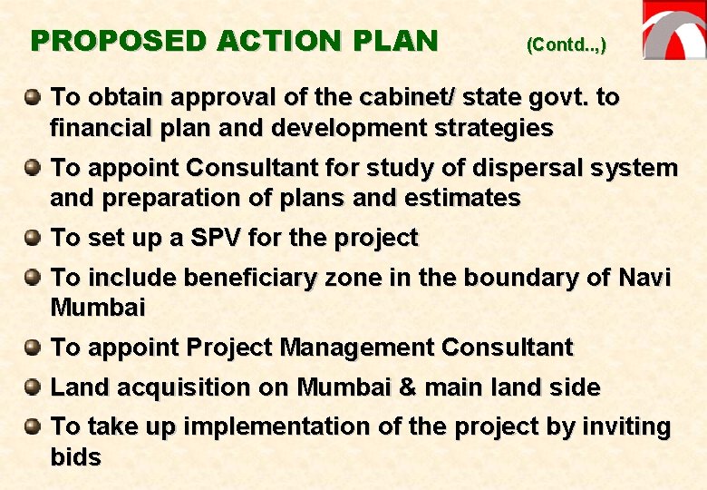PROPOSED ACTION PLAN (Contd. . , ) To obtain approval of the cabinet/ state