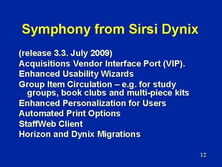 Symphony from Sirsi Dynix (release 3. 3. July 2009) Acquisitions Vendor Interface Port (VIP).