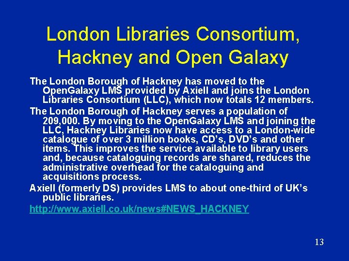 London Libraries Consortium, Hackney and Open Galaxy The London Borough of Hackney has moved