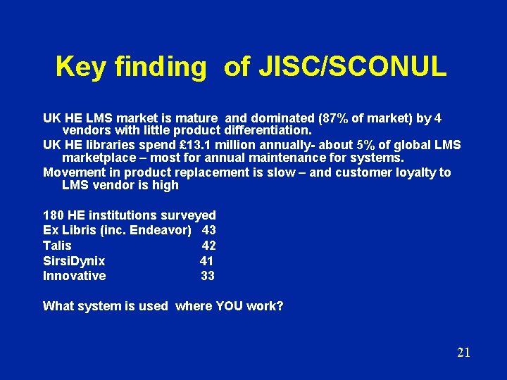 Key finding of JISC/SCONUL UK HE LMS market is mature and dominated (87% of