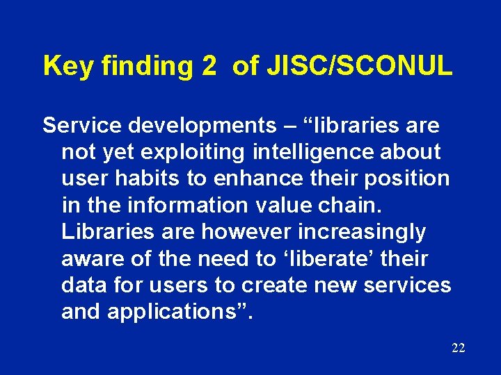 Key finding 2 of JISC/SCONUL Service developments – “libraries are not yet exploiting intelligence