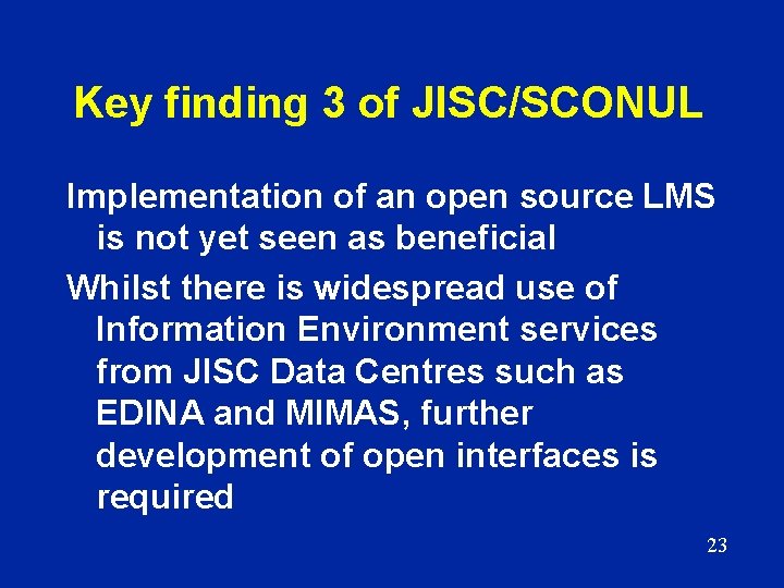 Key finding 3 of JISC/SCONUL Implementation of an open source LMS is not yet