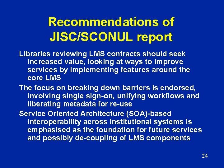 Recommendations of JISC/SCONUL report Libraries reviewing LMS contracts should seek increased value, looking at