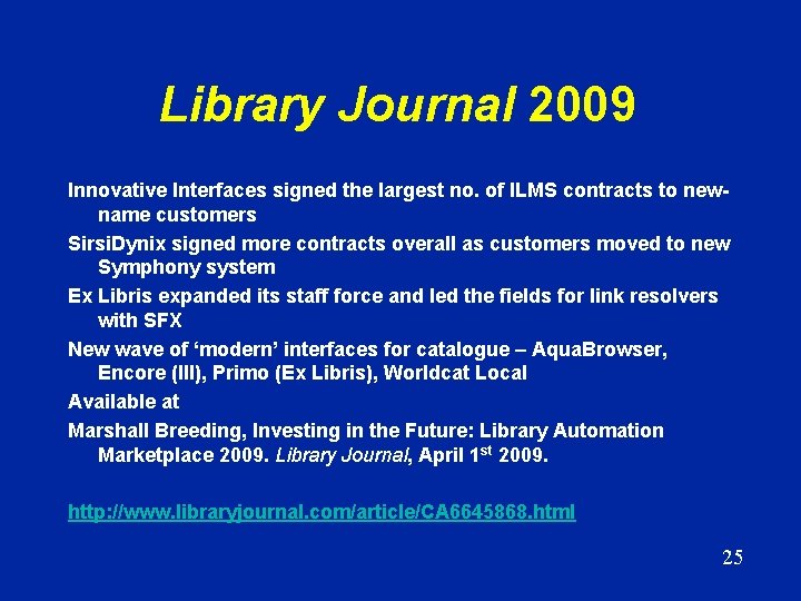 Library Journal 2009 Innovative Interfaces signed the largest no. of ILMS contracts to newname