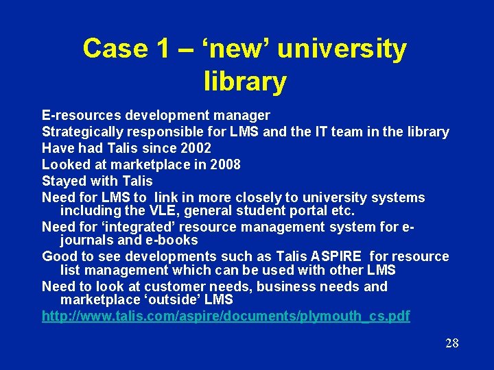 Case 1 – ‘new’ university library E-resources development manager Strategically responsible for LMS and