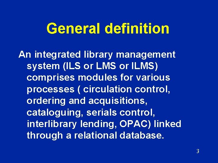 General definition An integrated library management system (ILS or LMS or ILMS) comprises modules