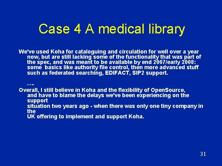 Case 4 A medical library We've used Koha for cataloguing and circulation for well