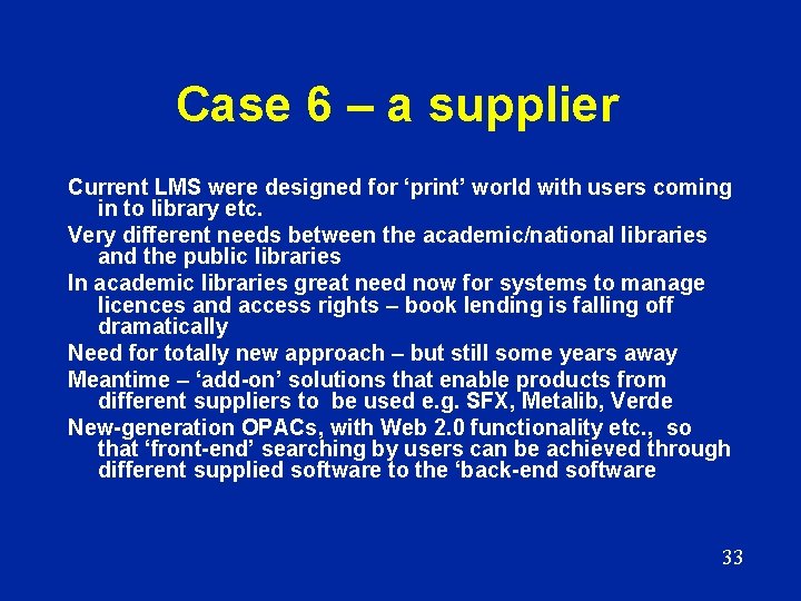 Case 6 – a supplier Current LMS were designed for ‘print’ world with users