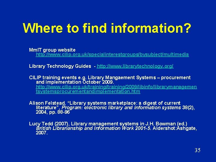 Where to find information? Mm. IT group website http: //www. cilip. org. uk/specialinterestgroups/bysubject/multimedia Library