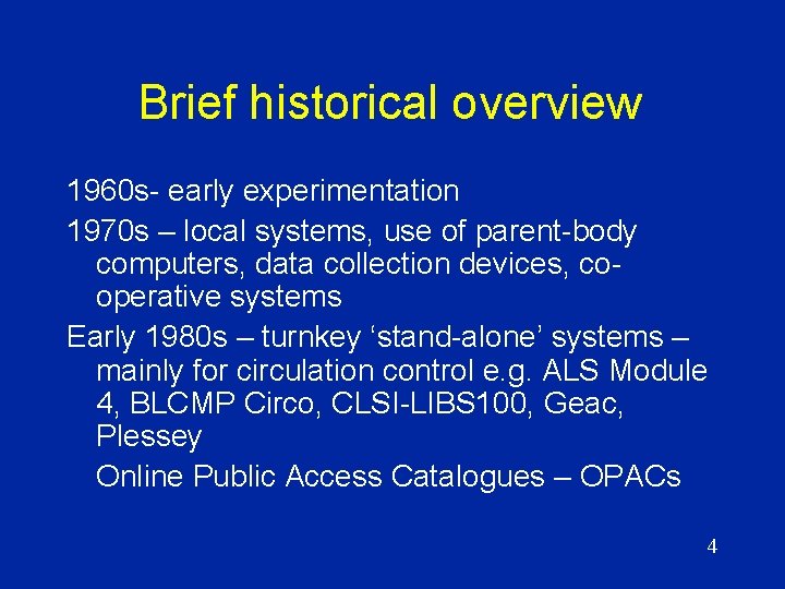 Brief historical overview 1960 s- early experimentation 1970 s – local systems, use of