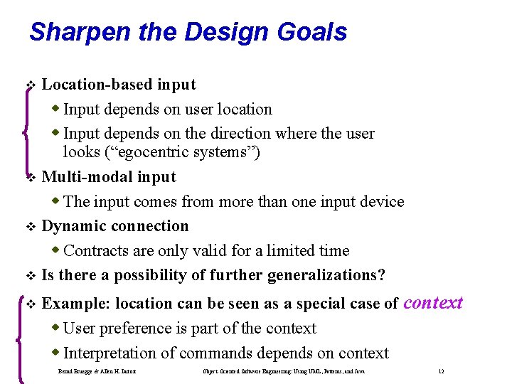 Sharpen the Design Goals Location-based input Input depends on user location Input depends on