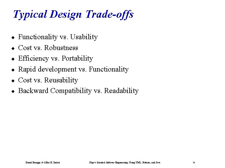 Typical Design Trade-offs ¨ ¨ ¨ Functionality vs. Usability Cost vs. Robustness Efficiency vs.