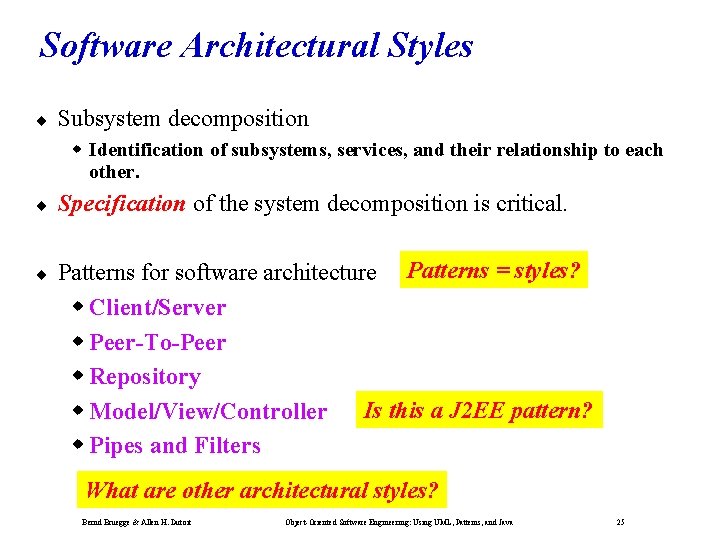 Software Architectural Styles ¨ Subsystem decomposition Identification of subsystems, services, and their relationship to