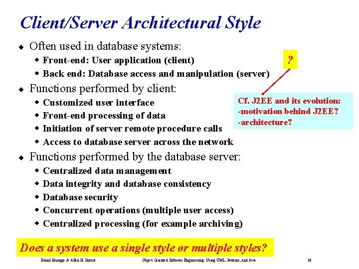 Client/Server Architectural Style ¨ Often used in database systems: Front-end: User application (client) Back